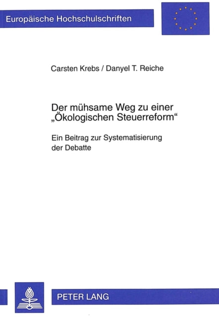 Book cover of: Der muehsame Weg zu einer «Oekologischen Steuerreform». By: Carsten Krebs