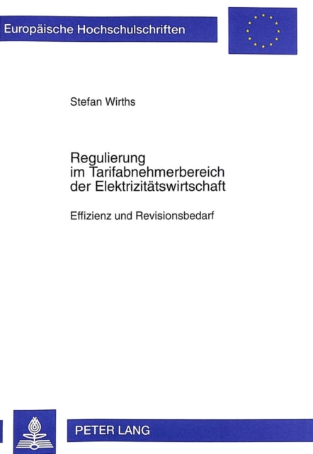 Book cover of: Regulierung im Tarifabnehmerbereich der Elektrizitaetswirtschaft. By: Stefan Wirths