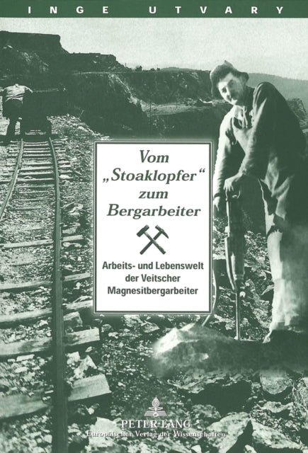 Book cover of: Vom «Stoaklopfer» zum Bergarbeiter. By: Inge Utvary