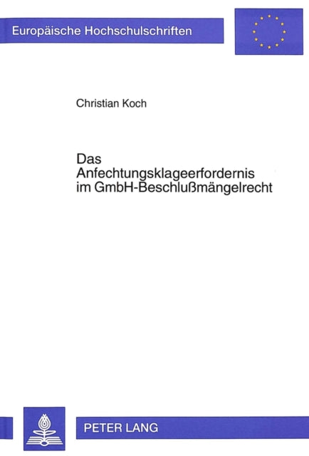 Book cover of: Das Anfechtungsklageerfordernis im GmbH-Beschlumaengelrecht