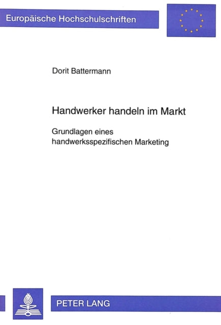 Book cover of: Handwerker handeln im Markt- Grundlagen eines handwerksspezifischen Marketing. By: Dorit Battermann