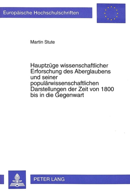 Book cover of: Hauptzuege Wissenschaftlicher Erforschung Des Aberglaubens Und Seiner Populaerwissenschaftlichen Darstellungen Der Zeit Von 1800 Bis in Die Gegenwart