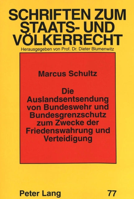 Book cover of: Die Auslandsentsendung von Bundeswehr und Bundesgrenzschutz zum Zwecke der Friedenswahrung und Verteidigung