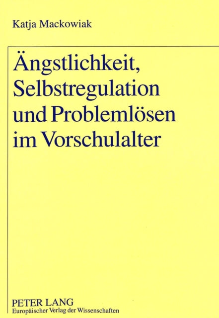 Book cover of: Aengstlichkeit, Selbstregulation und Problemloesen im Vorschulalter