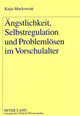 Book cover of: Aengstlichkeit, Selbstregulation und Problemloesen im Vorschulalter