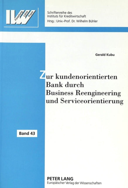 Book cover of: Zur kundenorientierten Bank durch Business Reengineering und Serviceorientierung. By: Gerald Kubu