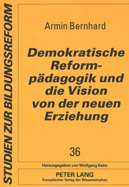 Book cover of: Demokratische Reformpaedagogik und die Vision von der neuen Erziehung. By: Armin Bernhard