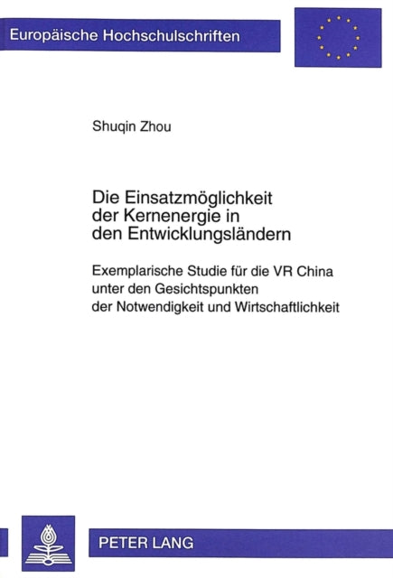 Book cover of: Die Einsatzmoeglichkeit Der Kernenergie in Den Entwicklungslaendern. By: Shuqin Zhou