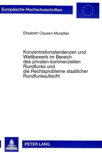 Book cover of: Konzentrationstendenzen Und Wettbewerb Im Bereich Des Privaten Kommerziellen Rundfunks Und Die Rechtsprobleme Staatlicher Rundfunkaufsicht