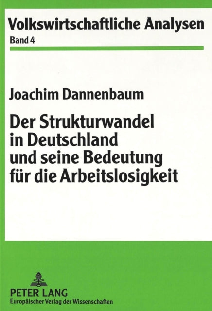 Book cover of: Der Strukturwandel in Deutschland und seine Bedeutung fuer die Arbeitslosigkeit. By: Joachim Dannenbaum