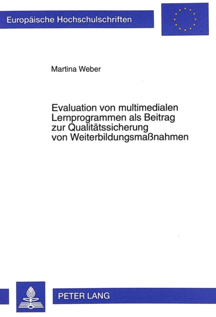 Book cover of: Evaluation von multimedialen Lernprogrammen als Beitrag zur Qualitaetssicherung von Weiterbildungsmanahmen