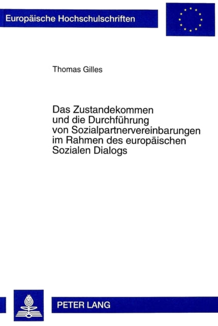 Book cover of: Zustandekommen Und Die Durchfuehrung Von Sozialpartnervereinbarungen Im Rahmen Des Europaeischen Sozialen Dialogs. By: Thomas Gilles