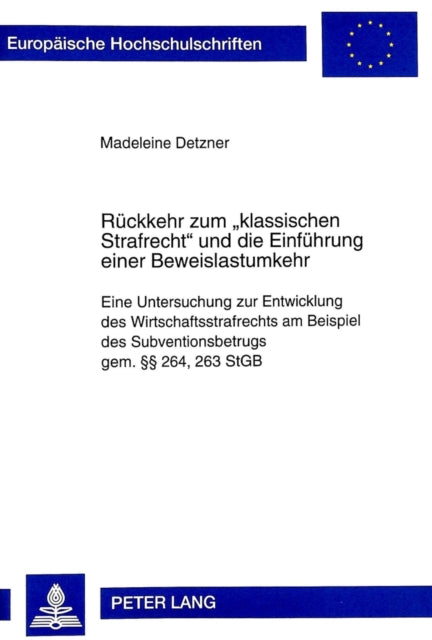 Book cover of: Rueckkehr zum «klassischen Strafrecht» und die Einfuehrung einer Beweislastumkehr. By: Madeleine Detzner