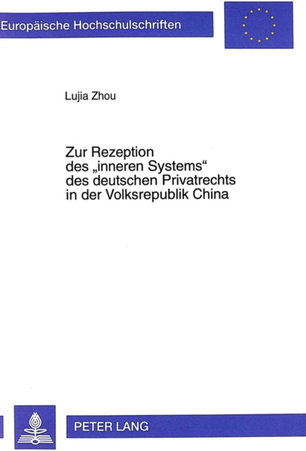 Book cover of: Zur Rezeption des «inneren Systems» des deutschen Privatrechts in der Volksrepublik China