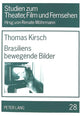 Book cover of: Brasiliens bewegende Bilder. By: Thomas Kirsch