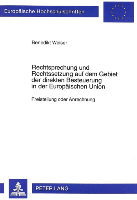 Book cover of: Rechtsprechung Und Rechtssetzung Auf Dem Gebiet Der Direkten Besteuerung in Der Europaeischen Union