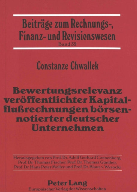 Book cover of: Bewertungsrelevanz veroeffentlichter Kapitalflurechnungen boersennotierter deutscher Unternehmen. By: Constanze Chwallek
