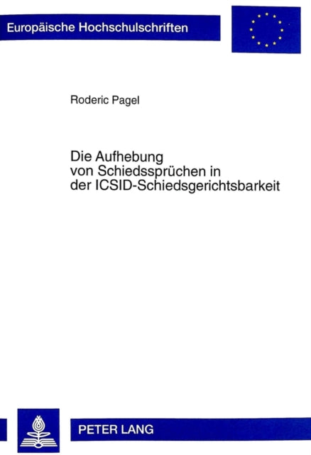 Book cover of: Die Aufhebung Von Schiedsspruechen in Der Icsid-Schiedsgerichtsbarkeit