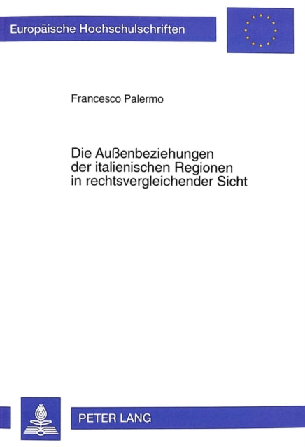 Book cover of: Die Außenbeziehungen Der Italienischen Regionen in Rechtsvergleichender Sicht