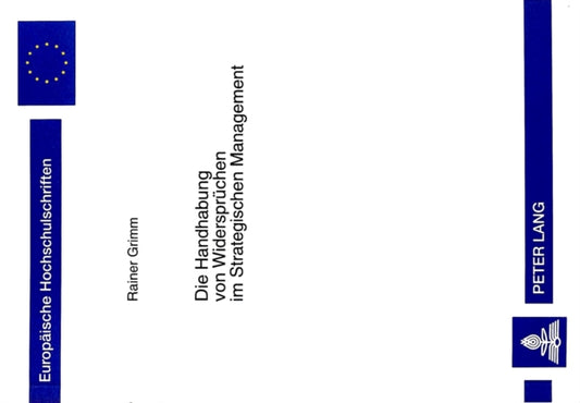 Book cover of: Die Handhabung von Widerspruechen im Strategischen Management. By: Rainer Grimm