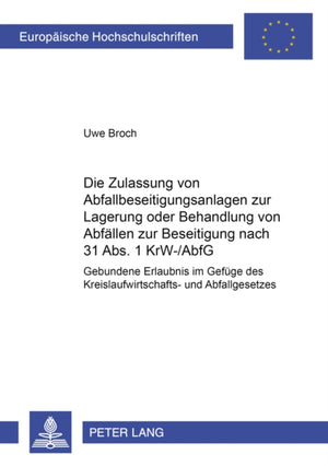 Zulassung Von Abfallbeseitigungsanlagen Zur Lagerung Oder Behandlung Von Abfaellen Zur Beseitigung Nach 31 Abs. 1 Krw-/Abfg