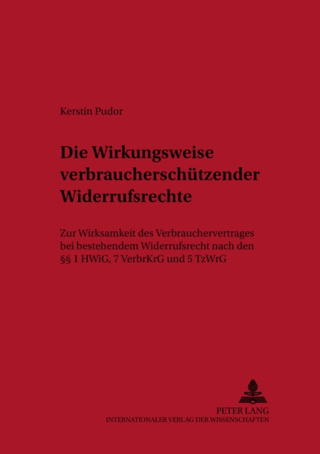 Book cover of: Die Wirkungsweise Verbraucherschuetzender Widerrufsrechte