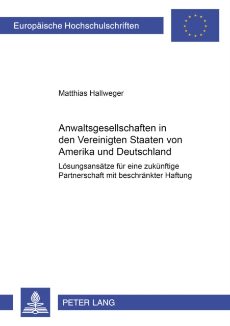 Book cover of: Anwaltsgesellschaften in Den Vereinigten Staaten Von Amerika Und Deutschland. By: Matthias Hallweger