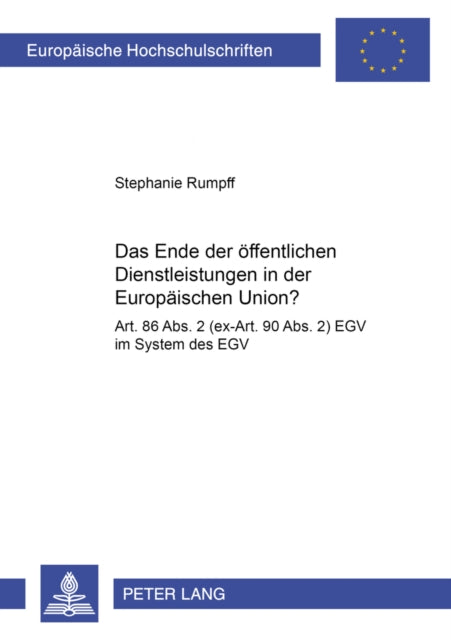 Book cover of: Das Ende der oeffentlichen Dienstleistungen in der Europaeischen Union?. By: Stephanie Rumpff