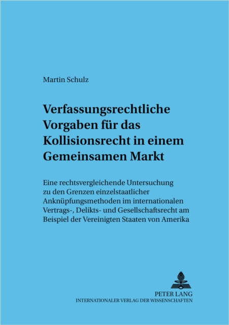Book cover of: Verfassungsrechtliche Vorgaben fuer das Kollisionsrecht in einem Gemeinsamen Markt. By: Martin Schulz