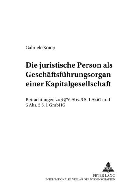 Book cover of: Die juristische Person als Geschaeftsfuehrungsorgan einer Kapitalgesellschaft