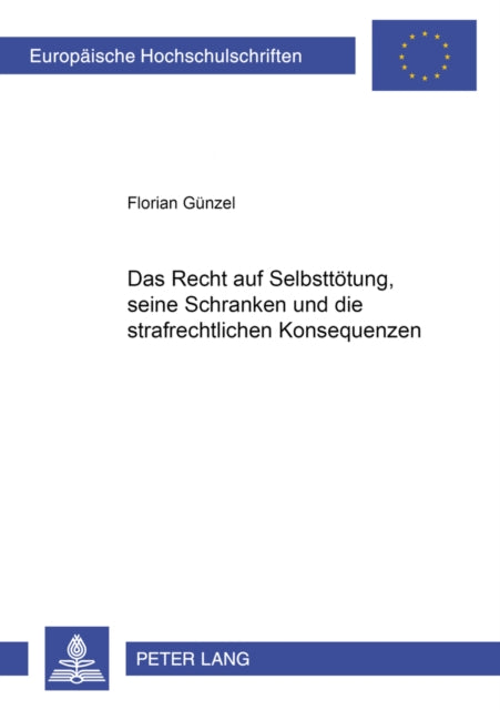 Book cover of: Das Recht auf Selbsttoetung, seine Schranken und die strafrechtlichen Konsequenzen