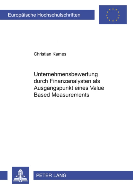 Book cover of: Unternehmensbewertung durch Finanzanalysten als Ausgangspunkt eines Value Based Measurement. By: Christian Kames