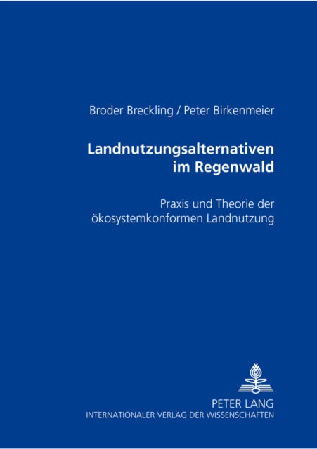 Book cover of: Landnutzungsalternativen im Regenwald. By: Broder Breckling