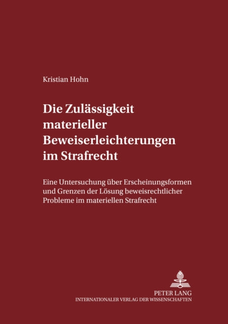 Book cover of: Die Zulaessigkeit materieller Beweiserleichterungen im Strafrecht. By: Kristian Hohn