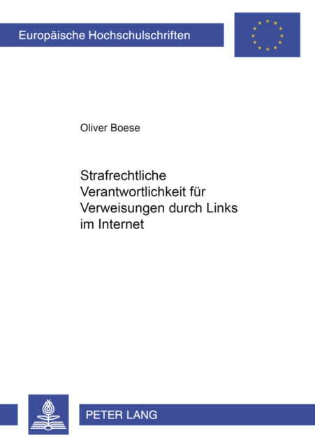 Book cover of: Strafrechtliche Verantwortlichkeit fuer Verweisungen durch Links im Internet. By: Oliver Boese