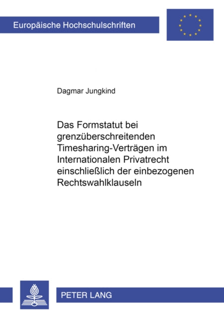Book cover of: Das Formstatut Bei Grenzueberschreitenden Timesharing-Vertraegen Im Internationalen Privatrecht Einschließlich Der Einbezogenen Rechtswahlklauseln