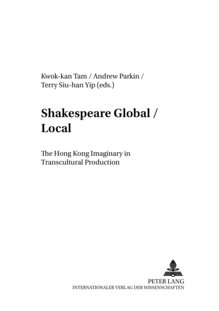 Book cover of: Shakespeare Global / Local. By: Kwok-Kan Tam