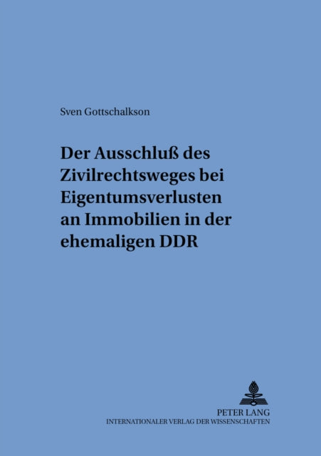 Book cover of: Der Ausschluß Des Zivilrechtsweges Bei Eigentumsverlusten an Immobilien in Der Ehemaligen Ddr