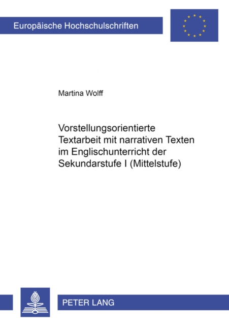 Book cover of: Vorstellungsorientierte Textarbeit mit narrativen Texten im Englischunterricht der Sekundarstufe I (Mittelstufe). By: Martina Wolff