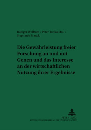 Gewaehrleistung Freier Forschung an Und Mit Genen Und Das Interesse an Der Wirtschaftlichen Nutzung Ihrer Ergebnisse