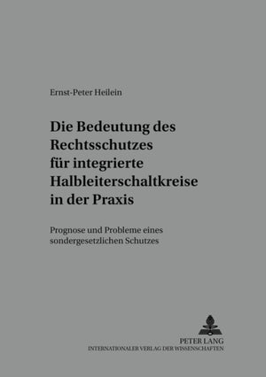 Die Bedeutung Des Rechtsschutzes Fuer Integrierte Halbleiterschaltkreise in Der Praxis