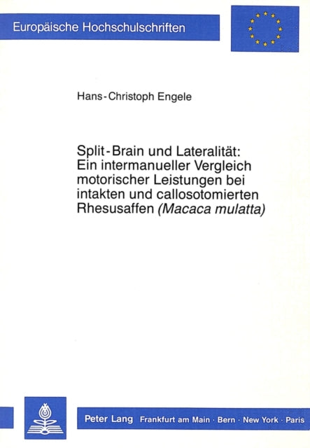 Book cover of: Split-Brain und Lateralitaet: Ein intermanueller Vergleich motorischer Leistungen bei intakten und callosotomierten Rhesusaffen («Macaca mulatta»)