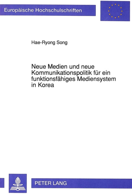 Book cover of: Neue Medien und neue Kommunikationspolitik fuer ein funktionsfaehiges Mediensystem in Korea