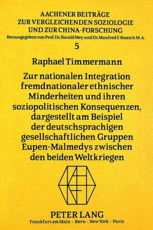 Zur nationalen Integration fremdnationaler ethnischer Minderheiten und ihren soziopolitischen Konsequenzen, dargestellt am Beispiel der deutschsprachigen gesellschaftlichen Gruppen Eupen-Malmedys zwischen den beiden Weltkriegen