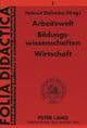 Book cover of: Arbeitswelt - Bildungswissenschaften - Wirtschaft