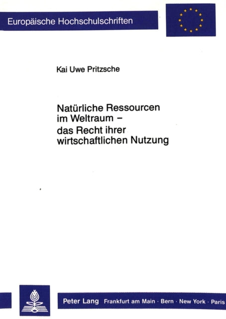 Book cover of: Natuerliche Ressourcen im Weltraum - das Recht ihrer wirtschaftlichen Nutzung -