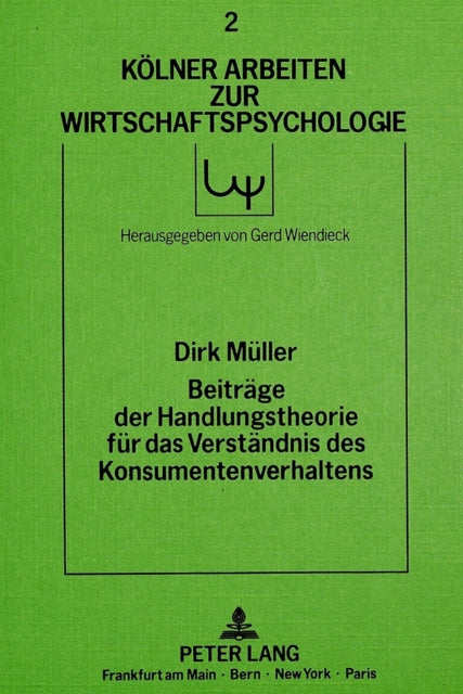 Book cover of: Beitraege der Handlungstheorie fuer das Verstaendnis des Konsumentenverhaltens. By: Dirk Müller