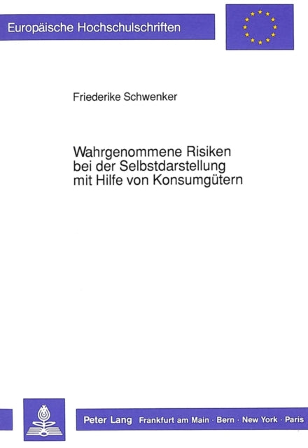 Book cover of: Wahrgenommene Risiken bei der Selbstdarstellung mit Hilfe von Konsumguetern