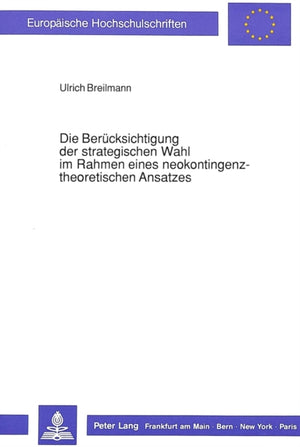 Die Beruecksichtigung der strategischen Wahl im Rahmen eines neokontingenztheoretischen Ansatzes