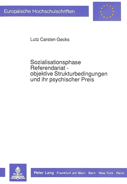 Book cover of: Sozialisationsphase Referendariat - objektive Strukturbedingungen und ihr psychischer Preis. By: Lutz Gecks